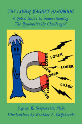 The Loser Magnet Handbook: A Quick Guide to Understanding the Romantically Challenged (Paperback)