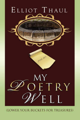 My Poetry Well: (Lower Your Buckets for Treasures) (Paperback)