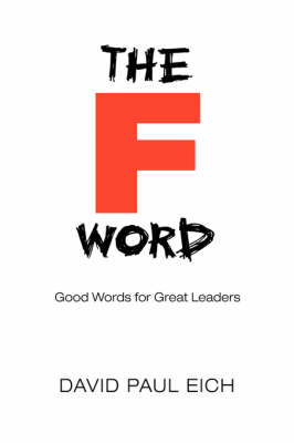 The F Word: Good Words for Great Leaders (Hardback)
