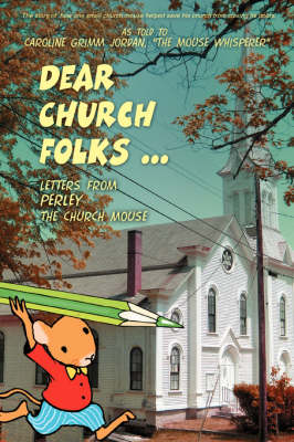Dear Church Folks ...: Letters from Perley the Church Mouse (Paperback)