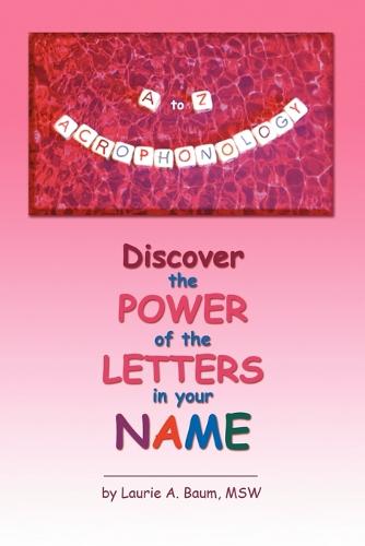 A to Z Acrophonology: Discover the Power of the Letters in Your Name (Paperback)