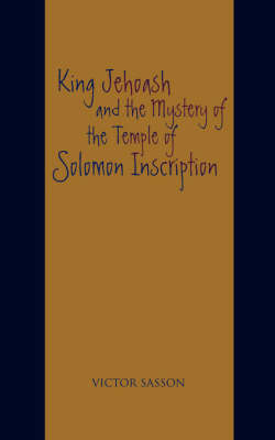 King Jehoash and the Mystery of the Temple of Solomon Inscription (Paperback)