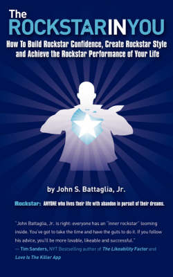 The Rockstar in You: How to Build Rockstar Confidence, Create Rockstar Style, and Achieve the Rockstar Performance of Your Life (Paperback)