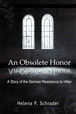 An Obsolete Honor: A Story of the German Resistance to Hitler (Paperback)
