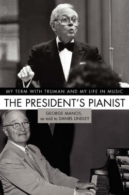 The President's Pianist: My Term with Truman and My Life in Music (Hardback)