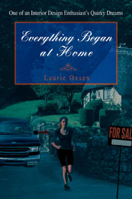 Everything Began at Home: One of an Interior Design Enthusiast's Quirky Dreams (Hardback)