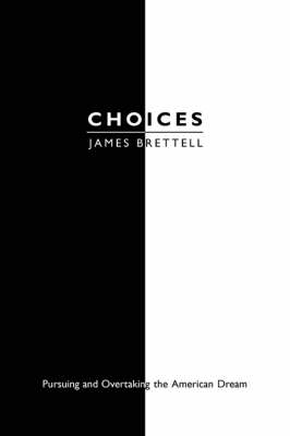 Choices: Pursuing and Overtaking the American Dream (Paperback)