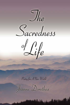 The Sacredness of Life: Poetry for a New World (Paperback)