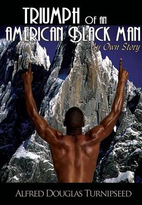 Triumph of an American Black Man: My Own Story (Hardback)
