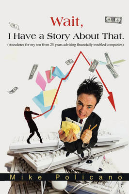 Wait, I Have a Story about That.: (A Fictional Collection of Stories, Observations and Musing for My Son) (Paperback)