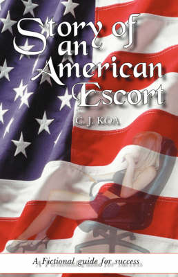 Story of an American Escort: A Fictional Guide for Success (Hardback)
