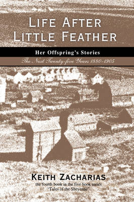 Life After Little Feather: Her Offspring's Stories: The Next Twenty-Five Years 1880-1905 (Hardback)
