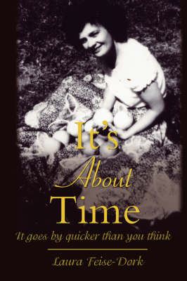 It's about Time: It Goes by Quicker Than You Think (Paperback)