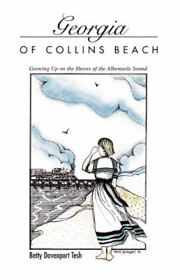 Georgia of Collins Beach: Growing Up on the Shores of the Albemarle Sound (Paperback)