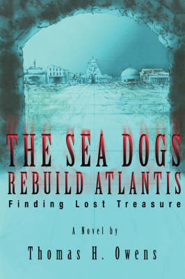 The Sea Dogs Rebuild Atlantis: Finding Lost Treasure (Paperback)