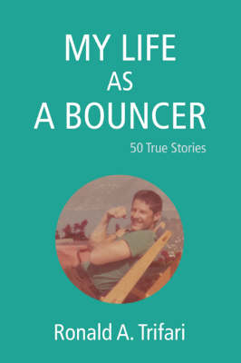 My Life as a Bouncer: 50 True Stories (Paperback)