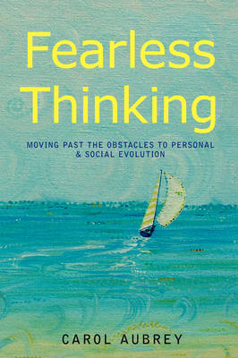 Fearless Thinking: Moving Past the Obstacles to Personal & Social Evolution (Paperback)
