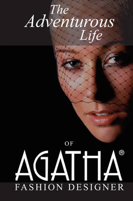 The Adventurous Life of Agatha: Fashion Designer (Hardback)