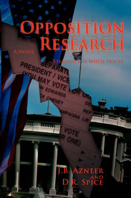 Opposition Research: Stealing the White House (Paperback)