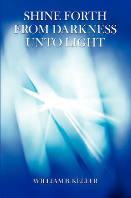 Shine Forth from Darkness Unto Light (Paperback)