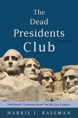 The Dead Presidents Club: Tom Paine's Common Sense for the 21st Century (Paperback)