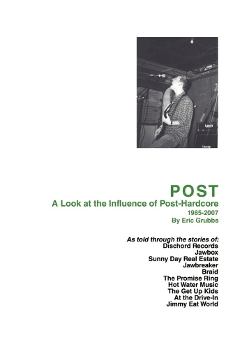 Post: A Look at the Influence of Post-Hardcore-1985-2007 (Paperback)