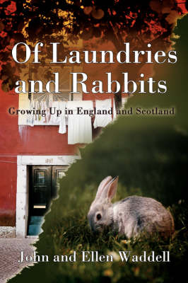 Of Laundries and Rabbits: Growing Up in England and Scotland (Paperback)