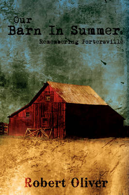 Our Barn in Summer: Remembering Portersville (Paperback)