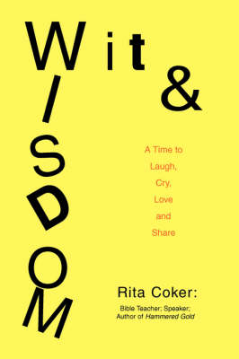 Wit and Wisdom: A Time to Laugh, Cry, Love and Share (Paperback)
