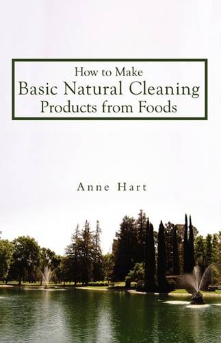How to Make Basic Natural Cleaning Products from Foods (Paperback)