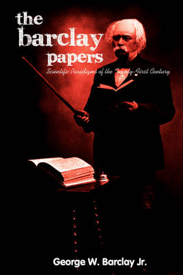 The Barclay Papers: Scientific Paradigms of the Twenty-First Century (Paperback)