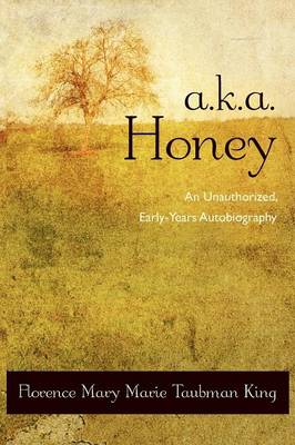 A.K.A. Honey: An Unauthorized, Early-Years Autobiography (Paperback)