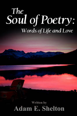 The Soul of Poetry: Words of Life and Love (Paperback)