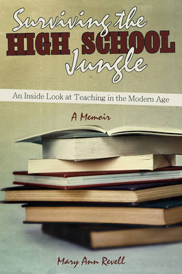 Surviving the High School Jungle: An Inside Look at Teaching in the Modern Age (Paperback)