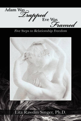 Adam Was Trapped Eve Was Framed: Five Steps to Relationship Freedom (Paperback)