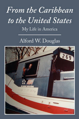From the Caribbean to the United States: My Life in America (Paperback)