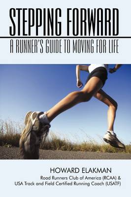 Stepping Forward: A Runner's Guide to Moving for Life (Hardback)