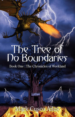 The Tree of No Boundaries: Book One: The Chronicles of Weekland (Hardback)