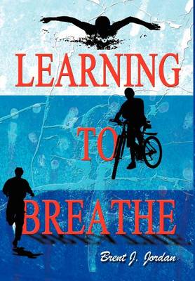 Learning to Breathe (Hardback)