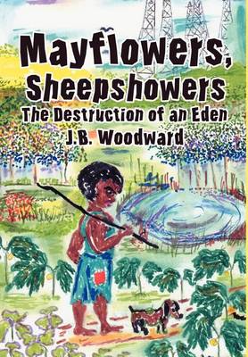 Mayflowers, Sheepshowers: The Destruction of an Eden (Hardback)