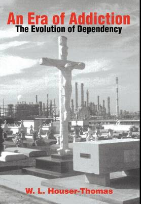 An Era of Addiction: The Evolution of Dependency (Hardback)