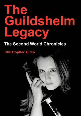 The Guildshelm Legacy: The Second World Chronicles (Hardback)