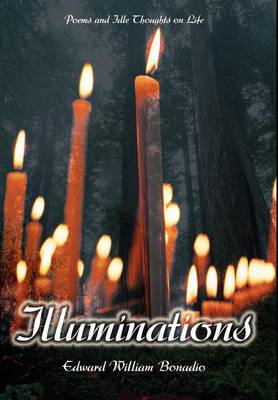 Illuminations: Poems and Idle Thoughts on Life (Hardback)