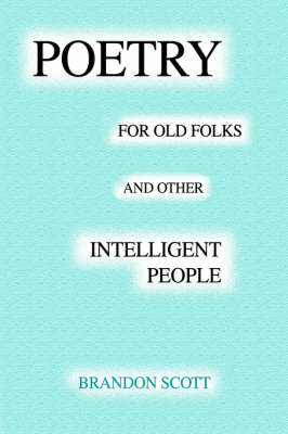 Poetry for Old Folks and Other Intelligent People (Hardback)