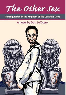 The Other Sex: Transfiguration in the Kingdom of the Concrete Lions (Hardback)