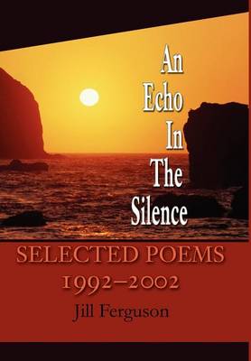 An Echo in the Silence: Selected Poems 1992-2002 (Hardback)