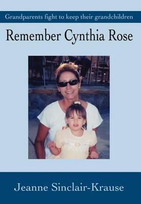 Remember Cynthia Rose: Grandparents Fight to Keep Their Grandchildren (Hardback)
