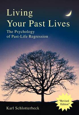Living Your Past Lives: The Psychology of Past-Life Regression (Hardback)