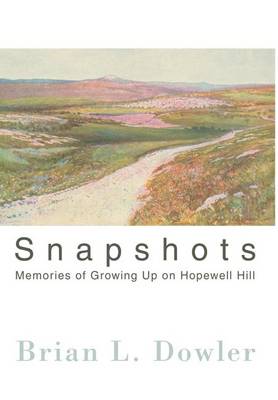 Snapshots: Memories of Growing Up on Hopewell Hill (Hardback)