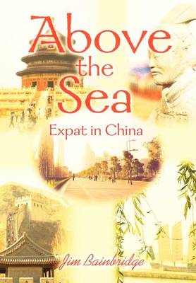Above the Sea: Expat in China (Hardback)